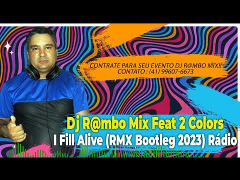 2 Colors - I Fill Alive (RMX Dj R@mbo Mix Bootleg 2023) Rádio