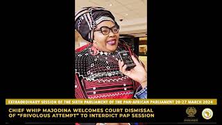 CHIEF WHIP MAJODINA WELCOMES COURT DISMISSAL OF “FRIVOLOUS ATTEMPT” TO INTERDICT PAP SESSION