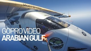 Solar Impulse great GoPro footages during the last leg of the round-the-world