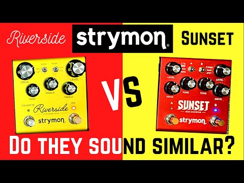 Strymon Riverside VS Strymon Sunset (Do They Sound Similar?)