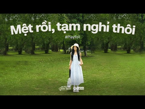 𝐏𝐥𝐚𝐲𝐥𝐢𝐬𝐭 người lớn cũng được phép nói mệt mà, nên là cứ dừng lại nghỉ ngơi thôi!