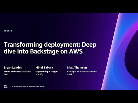 AWS re:Invent 2023 - Transforming deployment: Deep dive into Backstage on AWS (OPN404)