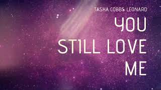 Tasha Cobbs - You Still Love Me (Letra)