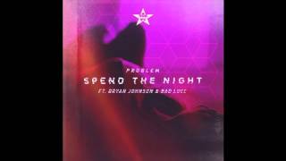 Problem ft. Bryan Johnson & Bad Lucc - Spend the Night