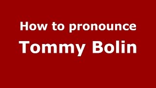 How to pronounce Tommy Bolin
