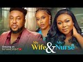 MY WIFE AND MY NURSE RUTH KADIRI NOSA REX ONYI ALEX 2024 NIGERIAN MOVIE