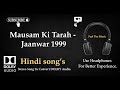 Mausam Ki Tarah Jaanwar 1999 Dolby Audio Song