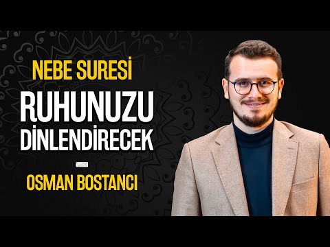 Ruhunuzu Dinlendirecek Nebe Suresi - Osman Bostancı