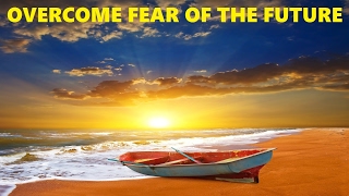 Overcome Fear Of The Future -  Enjoy The Unfolding | Subliminal Messages Meditation