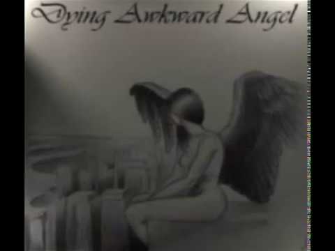 Dying Awkward Angel - Dereliction Pall