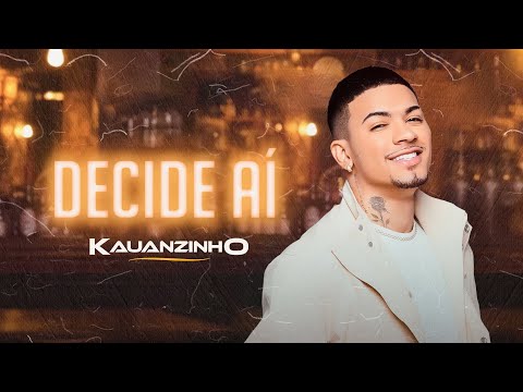 Kauanzinho - Decide aí ( CD NOVO )