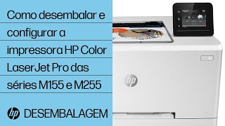 Como desembalar e configurar a impressora HP Color LaserJet Pro das séries M155 e M255