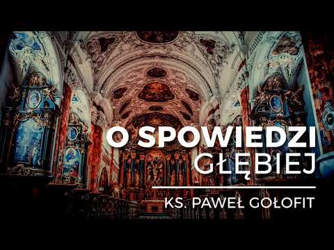 Jak się dobrze SPOWIADAĆ? | ks. Paweł Gołofit
