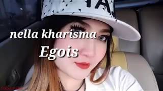Download lagu Nella kharisma - Egois mp3