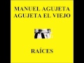 agujetas el viejo y manuel martinetes ami me ...