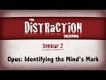 Distraction Dilemma 2 - Opus: Identifying the Mind's Mark