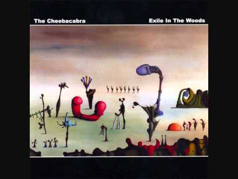 The Cheebacabra - Exile In The Woods