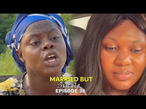 MARRIED BUT SINGLE - EPISODE 36