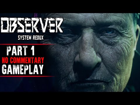 Observer: System Redux Gameplay - Part 1 (No Commentary)