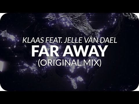 Klaas feat. Jelle van Dael - Far Away (Original Mix)