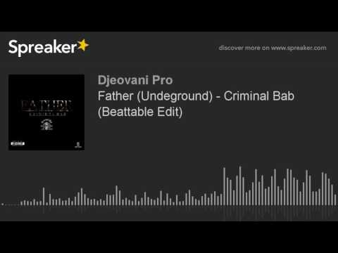 Father (Undeground) - Criminal Bab (Beattable Edit) (made with Spreaker)