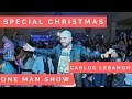 Carlos Special Christmas 2017  NEW جديد حفله كارلوس One man show Lebanon