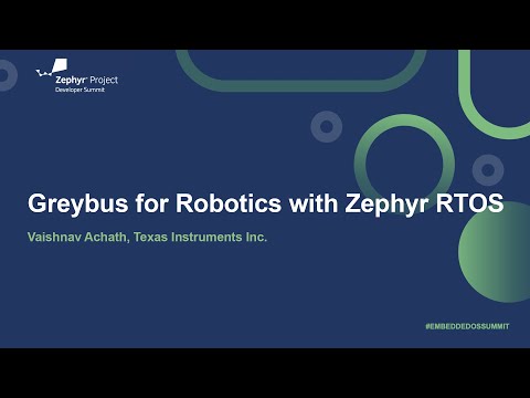Greybus for Robotics with Zephyr RTOS - Vaishnav Achath, Texas Instruments Inc.