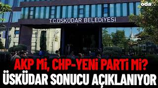 AKP mi, YENİ Parti-CHP mi? Üsküdar Belediyesi Başkanvekilliği sonucu a
