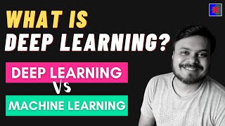 What is Deep Learning? Deep Learning Vs Machine Learning | Complete De