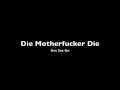 Die Motherfucker Die - Get Set Go 