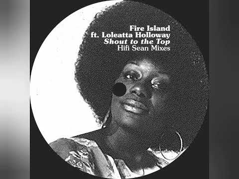 Fire Island Ft. Loleatta Holloway - Shout To The Top (Hifi Sean mix)