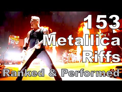 153 METALLICA RIFFS Ranked and Performed!
