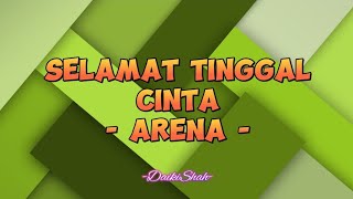 Download lagu Arena - Selamat Tinggal Cinta (Lirik Lagu) mp3