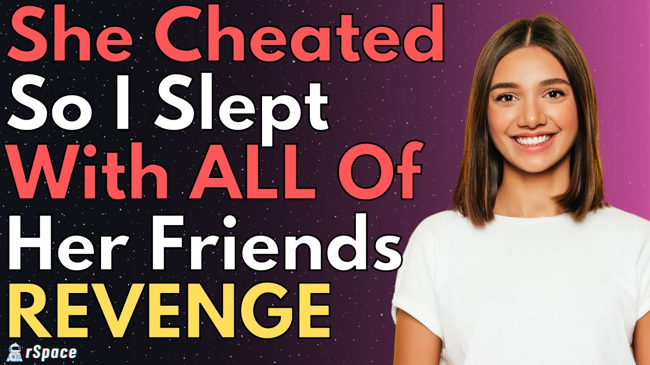 She Cheated So I Slept With ALL Of Her Friends | Nuclear Revenge - Full Story With Updates
