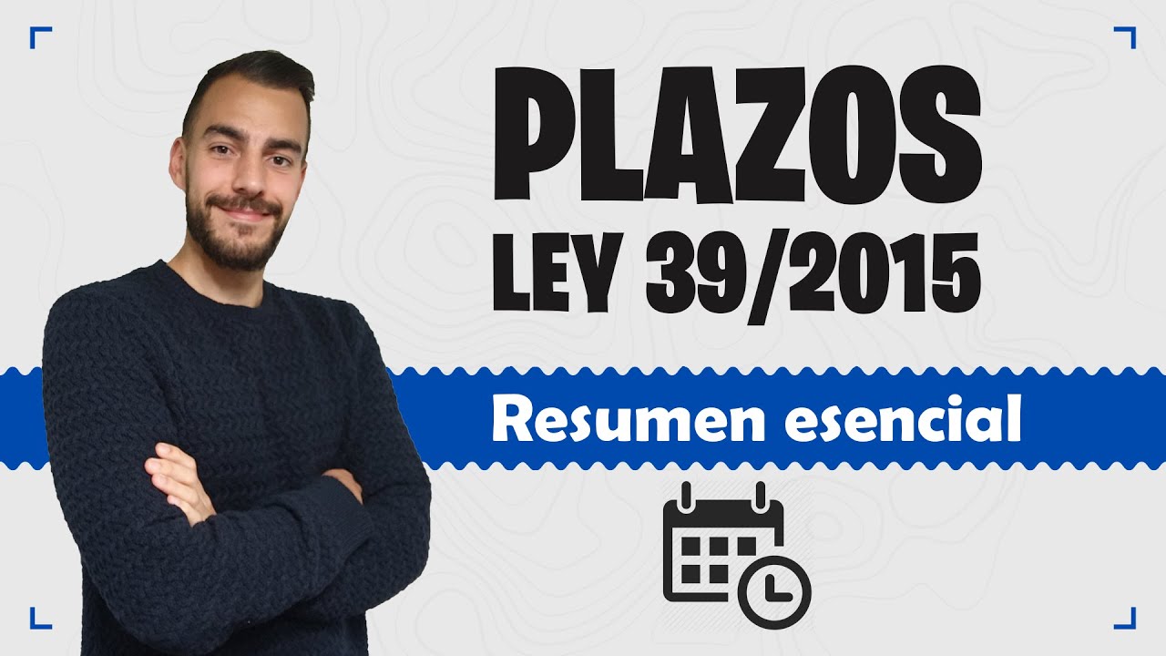 📅 Todos los PLAZOS de la Ley 39/2015 📅