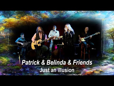 Just an illusion - Patrick & Belinda & Friends