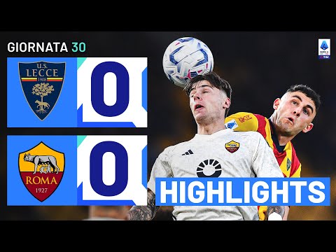 LECCE-ROMA 0-0 | HIGHLIGHTS | 30ª GIORNATA | SERIE A TIM 2023/24