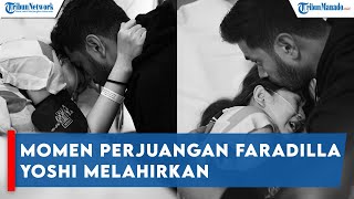 Download lagu Momen Perjuangan Faradilla Yoshi Melahirkan Kontra... mp3
