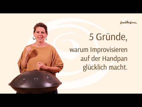 5 Gründe, warum Improvisieren auf der Handpan glücklich macht - Handpan Tutorial Beginner, Anfänger