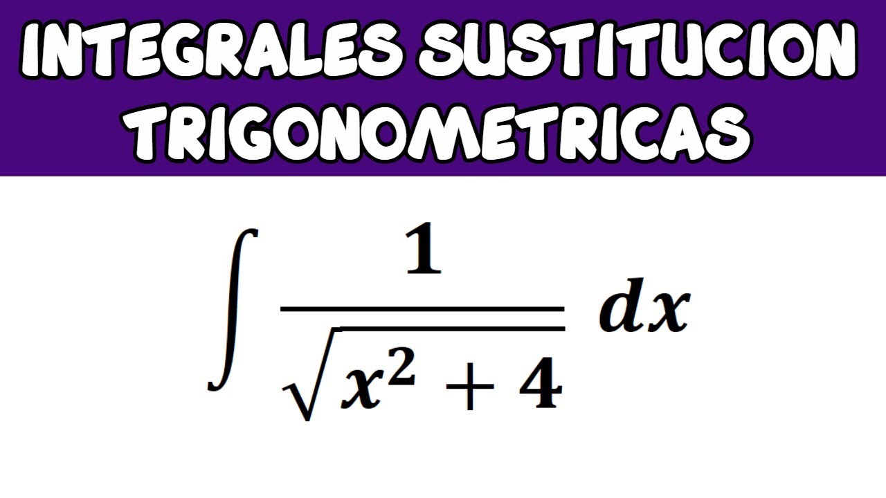 Integrales por sustitución trigonométrica