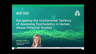 ASCP 2025—Navigating the Unchartered Territory of Assessing Psychedelics in Human Abuse Potential