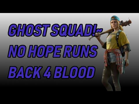Ghost Squad: NO HOPE Difficulty Runs!~ Back 4 Blood (PC)