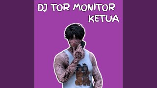 Download lagu DJ Tor Monitor Ketua mp3