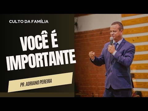 VOCÊ É IMPORTANTE I Pr. Adriano Pereira