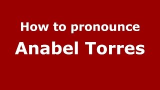 How to pronounce Anabel Torres