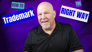 How to Trademark The Smart Way