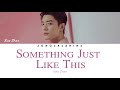 肖战 Xiao Zhan Something Just Like This Eng Chi Hun Fre Lyrics