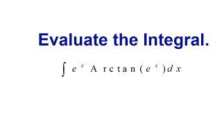 Integral of (e^x)(Arctan e^x)