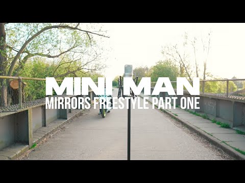 Mini Man - Mirrors (Freestyle pt1)