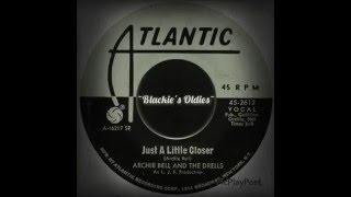 🎶"Just A Little Closer"🎶 Archie Bell/The Drells